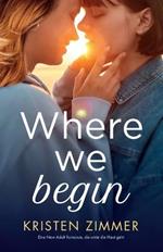 Where We Begin: Eine New Adult Romance, die unter die Haut geht