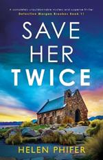Save Her Twice: A completely unputdownable mystery and suspense thriller