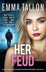 Her Feud: An utterly addictive, totally gripping and absolutely unputdownable crime thriller