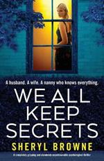 We All Keep Secrets: A completely gripping and absolutely unputdownable psychological thriller