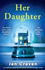 Her Daughter: A completely gripping and utterly emotional page-turner