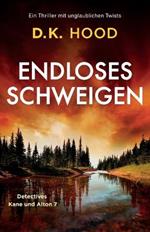 Endloses Schweigen: Ein Thriller mit unglaublichen Twists