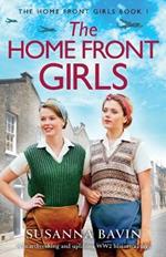 The Home Front Girls: A heartbreaking and uplifting WW2 historical saga