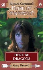 Here Be Dragons: from Richard Carpenter's Robin of Sherwood