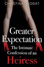 Greater Expectation: The Intimate Confession of an Heiress