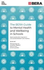 The BERA Guide to Mental Health and Wellbeing in Schools: Exploring Frontline Support in Educational Research and Practice