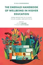 The Emerald Handbook of Wellbeing in Higher Education: Global Perspectives on Students, Faculty, Leaders, and Institutions