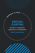 Social Capital: Evolution, Contestation, Application and Digitization