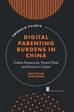 Digital Parenting Burdens in China: Online Homework, Parent Chats and Punch-in Culture