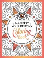 Manifest Your Destiny Coloring Book: A Mesmerizing Journey of Color and Creativity