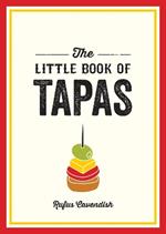 The Little Book of Tapas: A Pocket Guide to the Wonderful World of Tapas, Featuring Recipes, Trivia and More