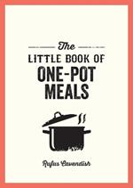 The Little Book of One-Pot Meals: Easy Recipes for Satisfying, Fuss-Free Cooking