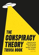 The Conspiracy Theory Trivia Book