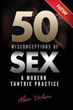 50 Misconceptions of Sex: A Modern Tantric Practice