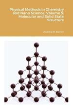 Physical Methods in Chemistry and Nano Science. Volume 5: Molecular and Solid State Structure