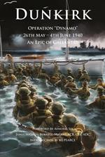 Dunkirk Operation Dynamo 26th May - 4th June 1940 An Epic of Gallantry