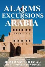 Alarms and Excursions in Arabia: The Life and Works of Bertram Thomas in Early 20th Century Iraq and Oman