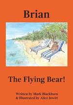 Brian The Flying Bear!