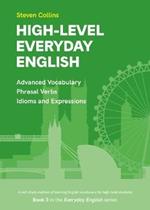 High-Level Everyday English: Book 3 in the Everyday English Advanced Vocabulary series