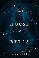 A House of Bells: A Thrilling Gothic Supernatural Mystery and Suspense Novel