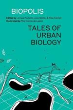 Biopolis: Tales of Urban Biology