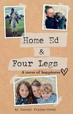 Home Ed and Four Legs: A Mess of Happiness