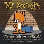 Mr. Smoozles: No one tells me anything.