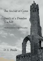 The Archer of Ceres and Death of a Dundee Teacher: Two St Andrews Crime Novellas