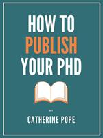 How to Publish Your PhD