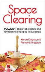 Space Clearing, Volume 1: The art of clearing and revitalizing energies in buildings