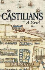 The Castilians, a novel: A story of the siege of St Andrews Castle