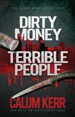 Dirty Money, Terrible People: The Lucky Ones Die Quickly