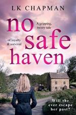 No Safe Haven: A gripping, twisty tale of loyalty & survival