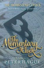 The Momentary Clock: Seventy-six poems