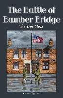 The Battle of Bamber Bridge: The True Story