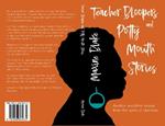 Teacher Bloopers and Potty Mouth Stories: Another anecdotal memoir from the world of education