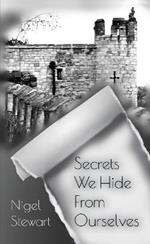 Secrets We Hide From Ourselves