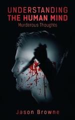 Understanding the Human Mind Murderous Thoughts