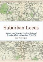 Suburban Leeds: A comparison of Headingley, Woodhouse, Burley and Kirkstall as Suburbs of Modern Leeds (1949-1981)