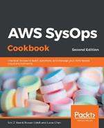 AWS SysOps Cookbook: Practical recipes to build, automate, and manage your AWS-based cloud environments, 2nd Edition