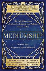 Mediumship: The Only Instruction You Need to Reignite Your Natural Inborn Ability