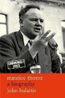 Maurice Thorez: A Biography