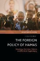 The Foreign Policy of Hamas: Ideology, Decision Making and Political Supremacy