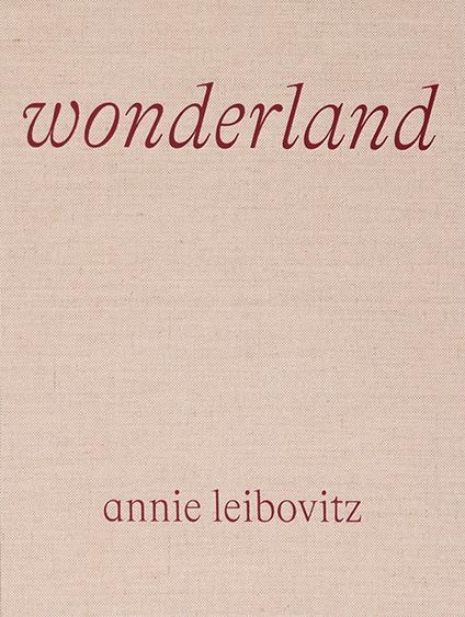 Annie Leibovitz: Wonderland. Ediz. illustrata - Annie Leibovitz - copertina