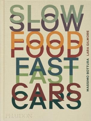 Slow Food, Fast Cars: Casa Maria Luigia - Stories and Recipes - Massimo Bottura,Lara Gilmore,Jessica Rosval - cover