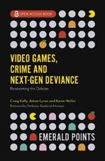 Video Games, Crime and Next-Gen Deviance: Reorienting the Debate