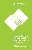 How to Deliver Integrated Care: A Guidebook for Managers