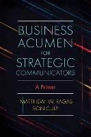 Business Acumen for Strategic Communicators: A Primer