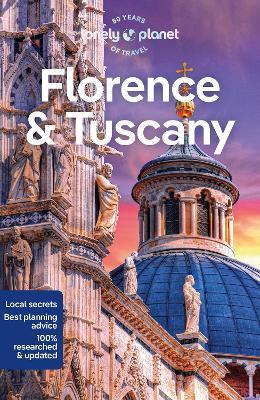 Lonely Planet Florence & Tuscany - Lonely Planet,Angelo Zinna,Phoebe Hunt - cover