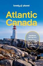 Lonely Planet Atlantic Canada: Nova Scotia, New Brunswick, Prince Edward Island & Newfoundland & Labrador